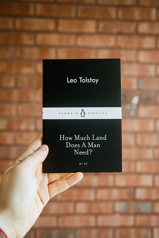 How Much Land Does a Man Need? by Leo Tolstoy