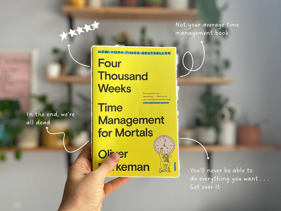 Four Thousand Weeks: Time Management for Mortals by Oliver Burkeman