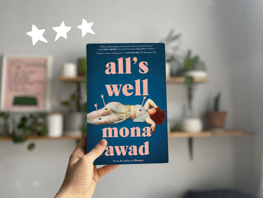 All's Well by Mona Awad - 3⭐