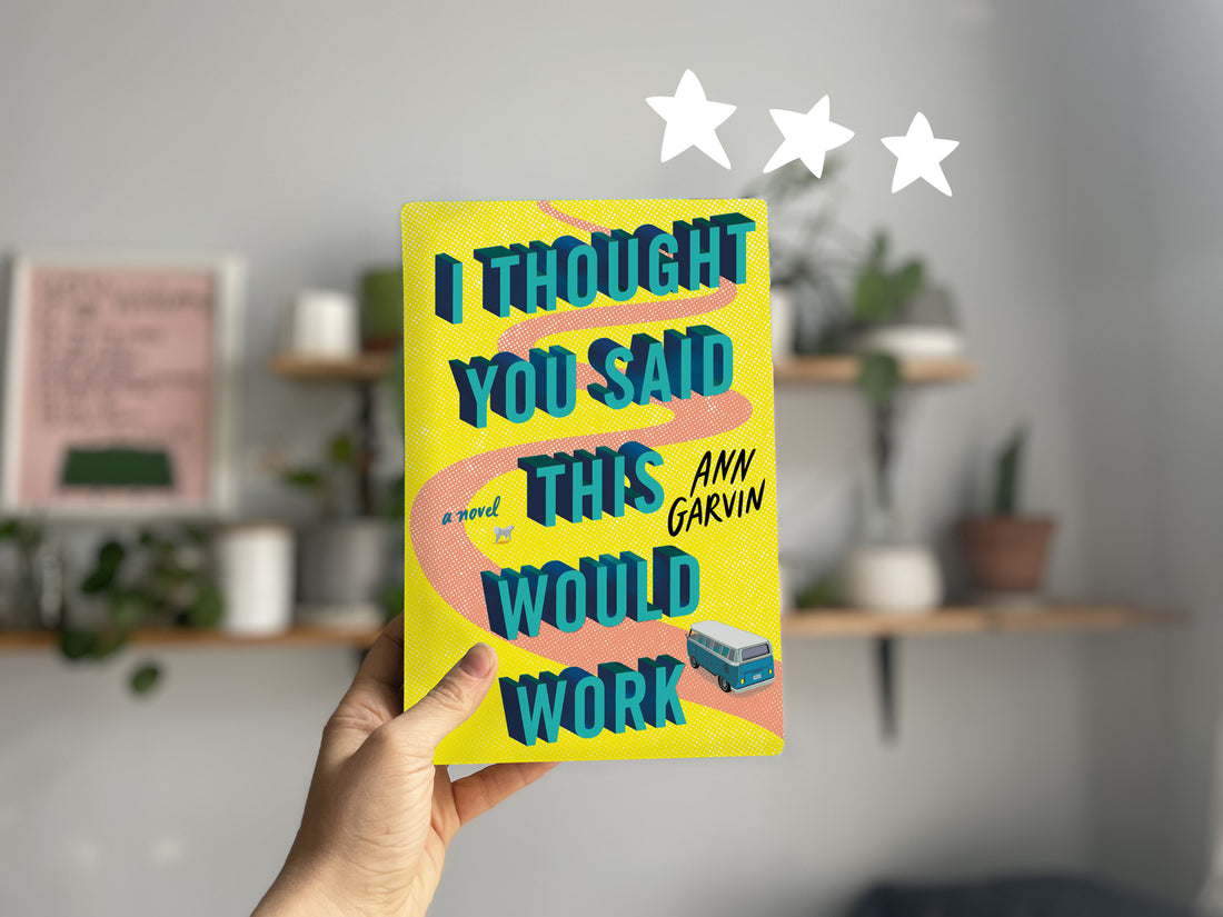 I Thought You Said This Would Work by Ann Garvin - 3⭐