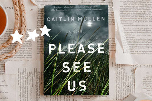 Please See Us by Caitlin Mullen - 3⭐
