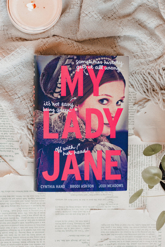 My Lady Jane by Cynthia Hand, Brodi Ashton, & Jodi Meadows