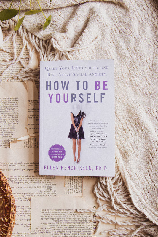How to be Yourself by Ellen Hendriksen, PhD