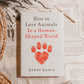 How to Love Animals in a Human-Shaped World