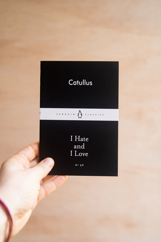 I Hate and I Love by Catullus