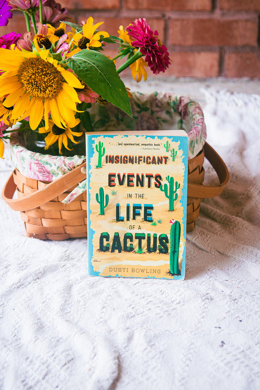 Insignificant Events in the Life of a Cactus by Dusti Bowling