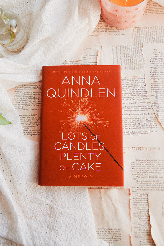 Lots of Candles, Plenty of Cake by Anna Quindlen