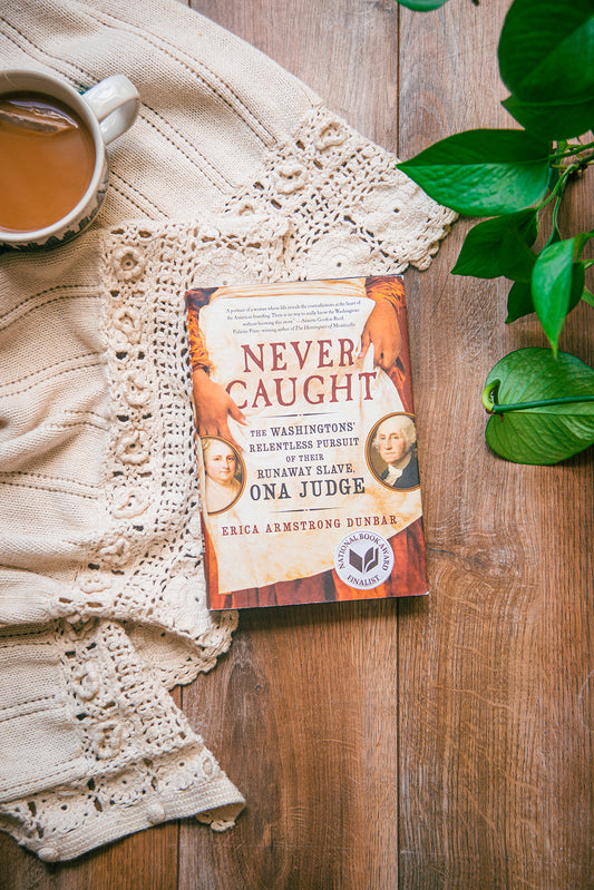 Never Caught by Erica Armstrong Dunbar