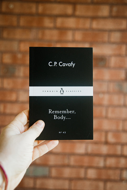 Remember, Body... by C.P. Cavafy