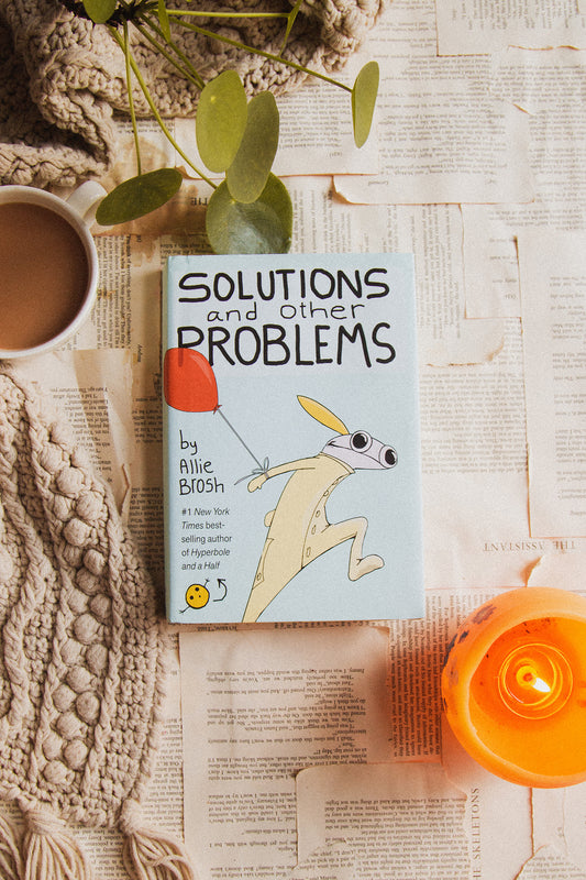 Solutions and Other Problems by Allie Brosh