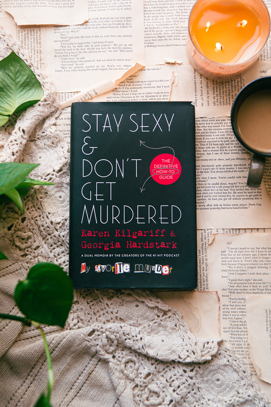 Stay Sexy & Don't Get Murdered by Karen Kilgariff & Georgia Hardstark