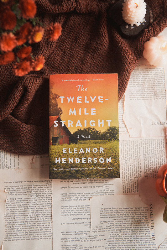 The Twelve-Mile Straight by Eleanor Henderson