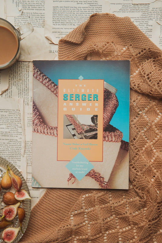The Ultimate Serger Answer Guide by Namoi Baker, Gail Brown, and Cindy Kacynski